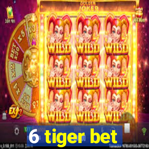 6 tiger bet