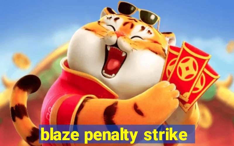 blaze penalty strike