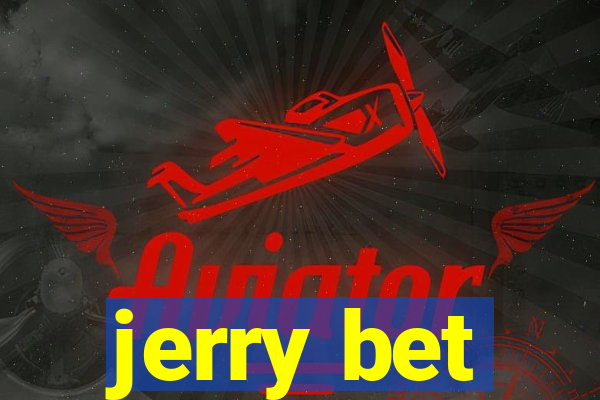 jerry bet