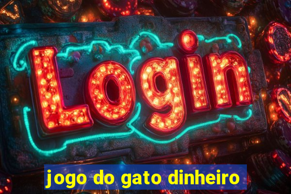 jogo do gato dinheiro