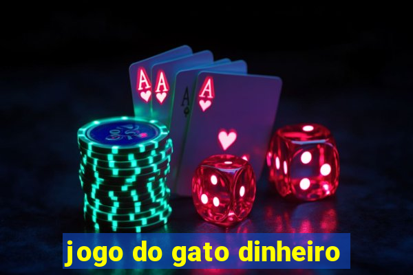 jogo do gato dinheiro