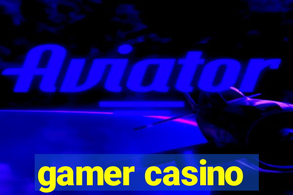 gamer casino