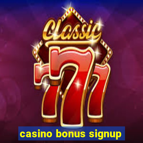 casino bonus signup