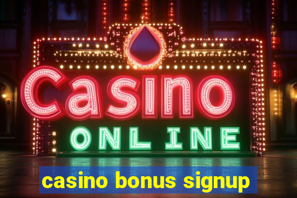 casino bonus signup