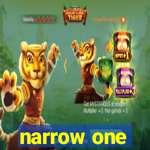 narrow one