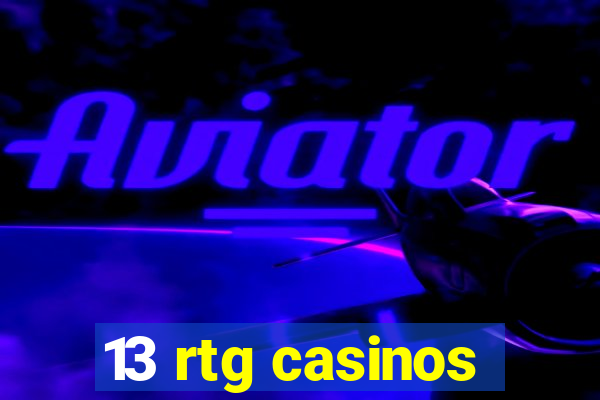 13 rtg casinos