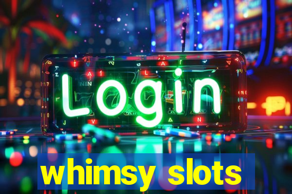 whimsy slots