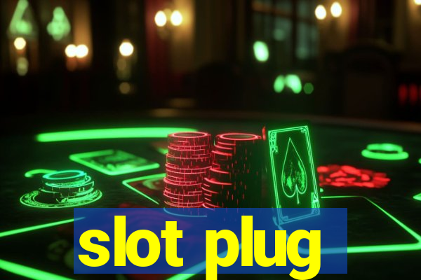 slot plug