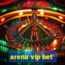 arena vip bet