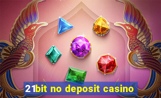 21bit no deposit casino