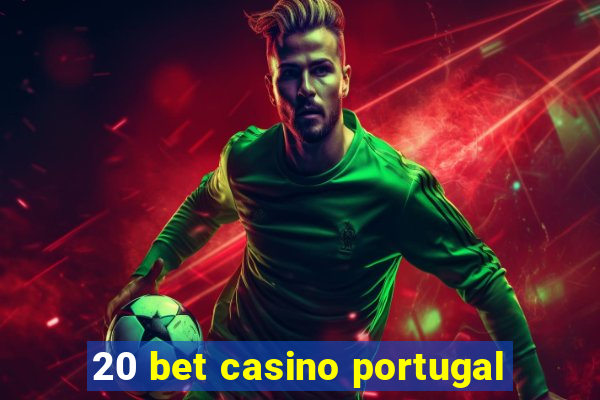 20 bet casino portugal