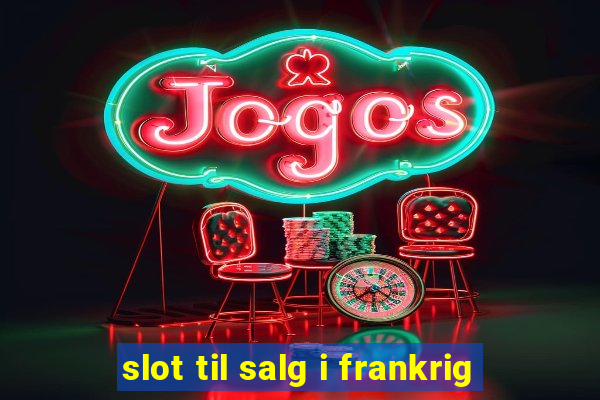 slot til salg i frankrig