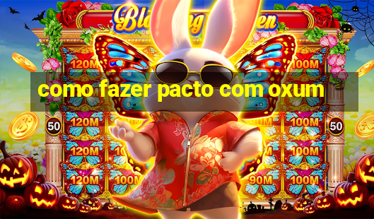 como fazer pacto com oxum