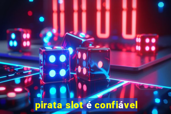 pirata slot é confiável