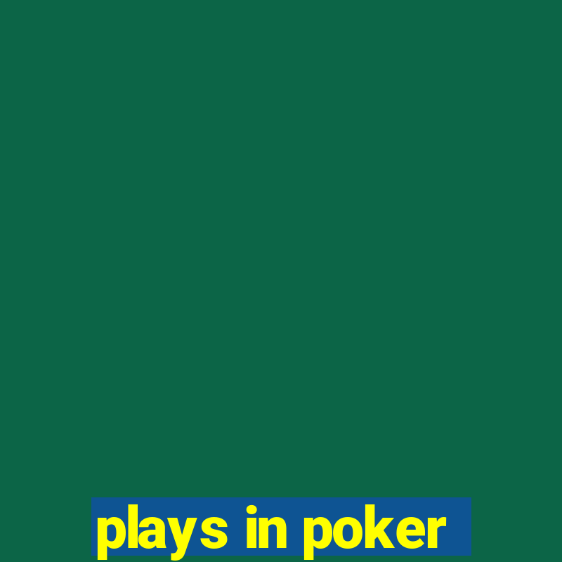 plays in poker