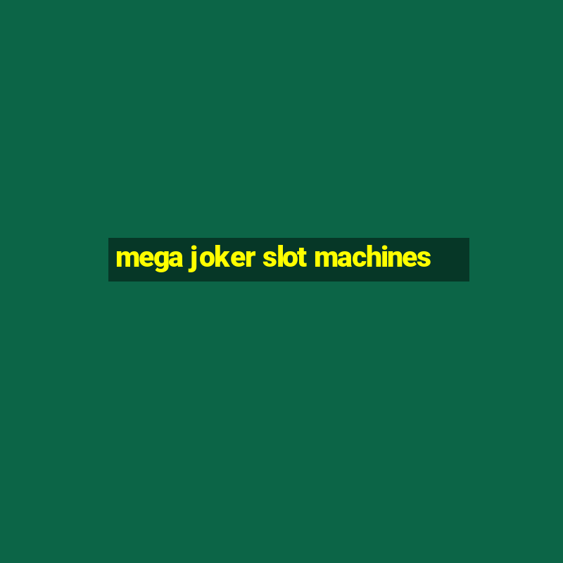 mega joker slot machines