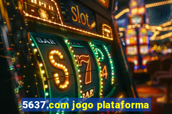 5637.com jogo plataforma