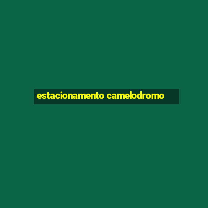 estacionamento camelodromo