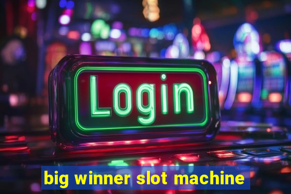 big winner slot machine