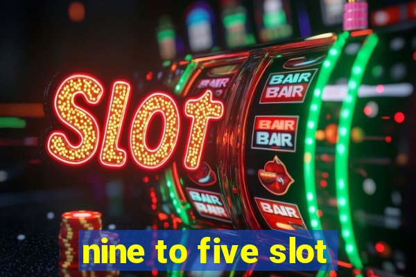 nine to five slot