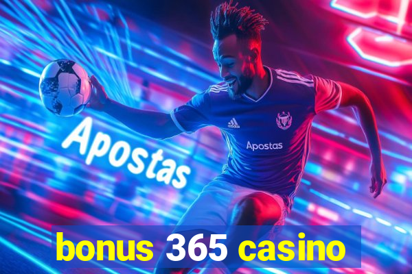 bonus 365 casino