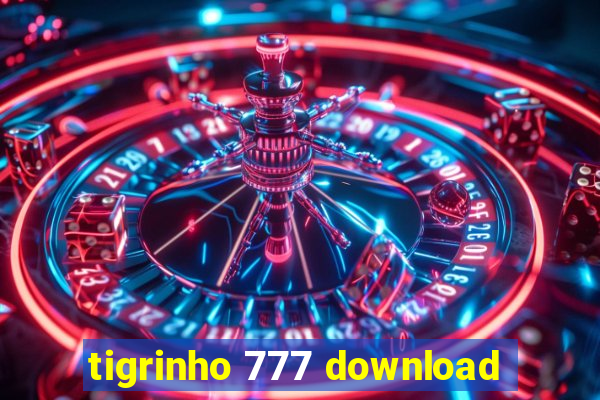 tigrinho 777 download