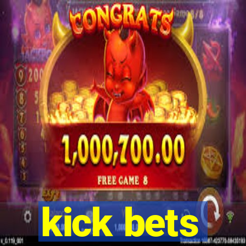 kick bets