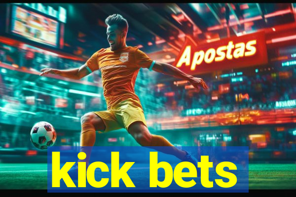 kick bets