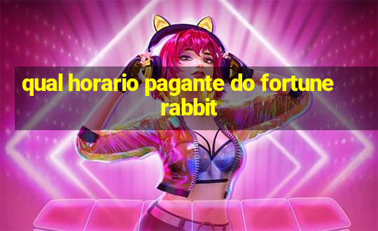 qual horario pagante do fortune rabbit