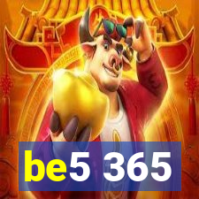 be5 365