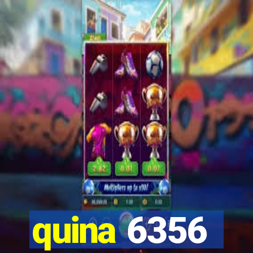 quina 6356