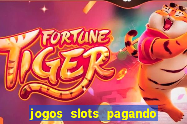 jogos slots pagando no cadastro