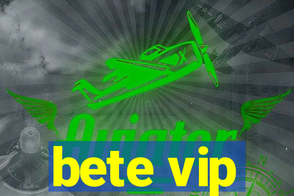 bete vip