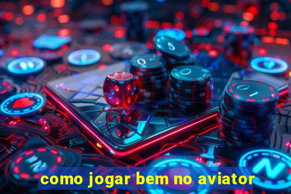 como jogar bem no aviator