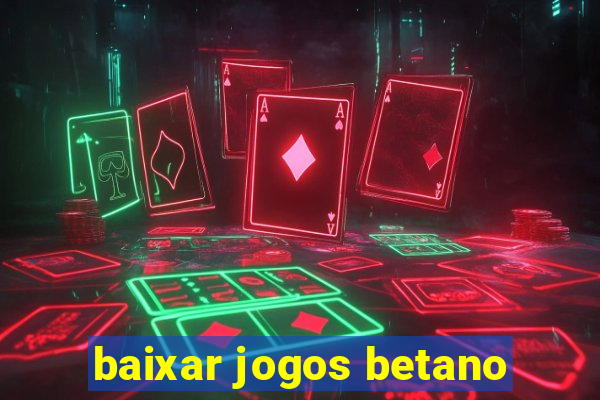 baixar jogos betano