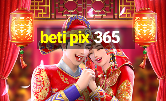 beti pix 365