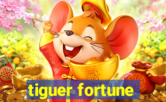 tiguer fortune