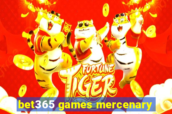 bet365 games mercenary