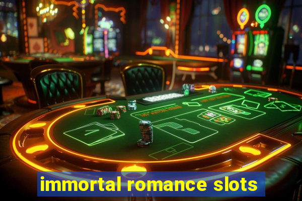 immortal romance slots