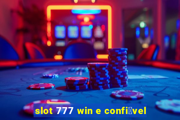 slot 777 win e confi谩vel