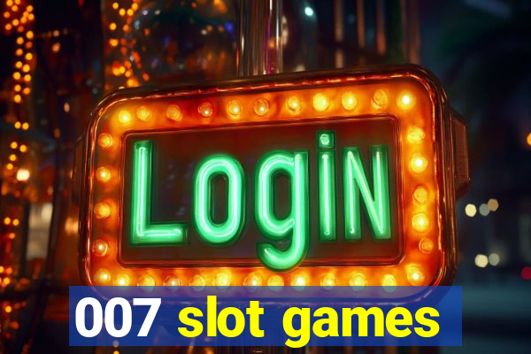 007 slot games