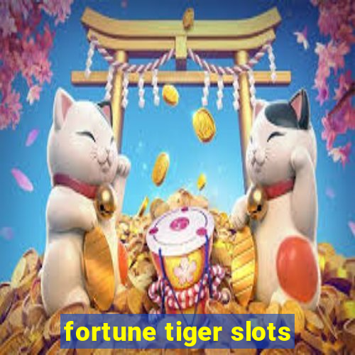 fortune tiger slots