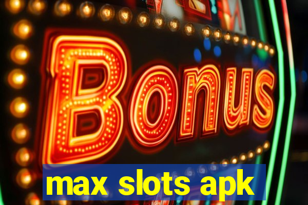 max slots apk