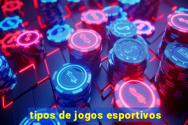 tipos de jogos esportivos