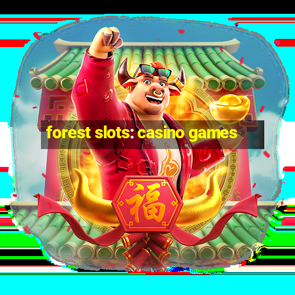 forest slots: casino games