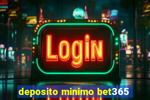 deposito minimo bet365