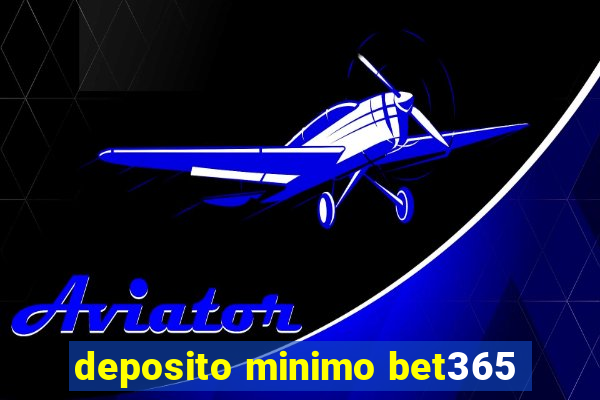 deposito minimo bet365