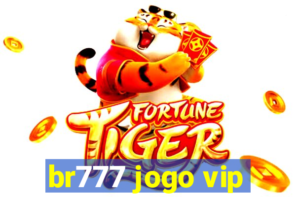 br777 jogo vip