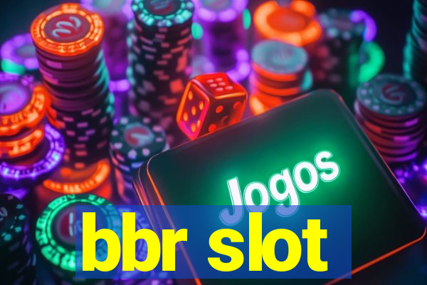 bbr slot