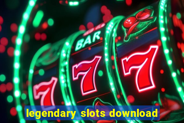 legendary slots download